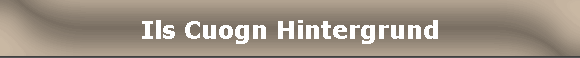 Ils Cuogn Hintergrund