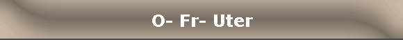 O- Fr- Uter