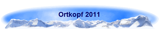 Ortkopf 2011