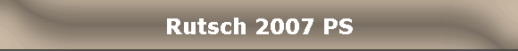 Rutsch 2007 PS
